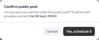 The Confirm public post dialog: Are you sure you want to make this public post? It will be held privately and sent Sat 26 Sept, 09:00. Buttons Cancel and Yes, schedule it