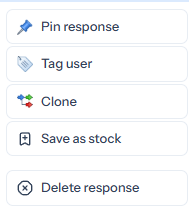 Response actions menu with Tag user, Pin response, Clone, Save as stock and Delete response options